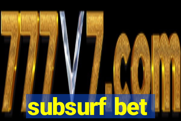 subsurf bet